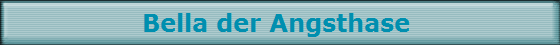 Bella der Angsthase 